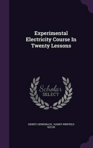 Experimental Electricity Course in Twenty Lessons 1342547497 Book Cover
