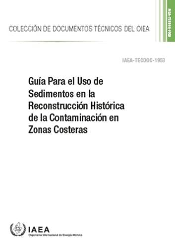 Guia Para el Uso de Sedimentos en la Reconstruccion Historica de la Contaminacion en Zonas Costeras (IAEA TECDOC)