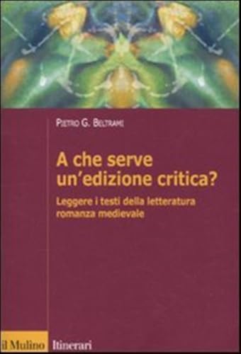 9788815138224 A che serve un'edizione critica? Leggere i testi della letteratura romanza medievale