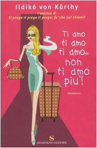 Copertina di Ti amo ti amo ti amo...non ti amo più!