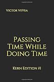 Passing Time While Doing Time: Kern Edition #1