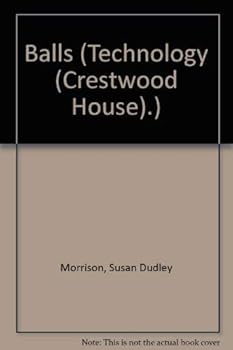 Balls (Technology (Crestwood House).)