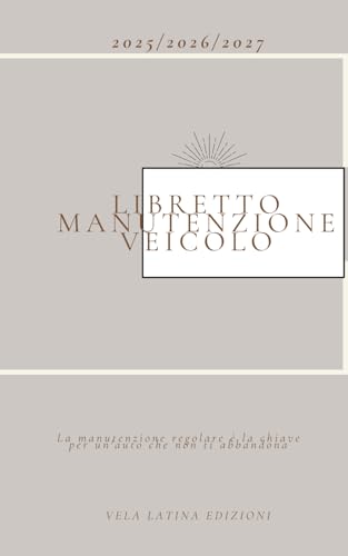 LIBRETTO MANUTENZIONI VEICOLO: La manutenzione regolare è la chiave per un'auto che non ti abbandona