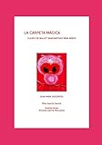  LA CARPETA MÁGICA: CLASES DE BALLET IMAGINATIVAS PARA NIÑOS GUÍA PARA DOCENTES (Clases de Danza imaginativas para niños y niñas. Guía para docentes)