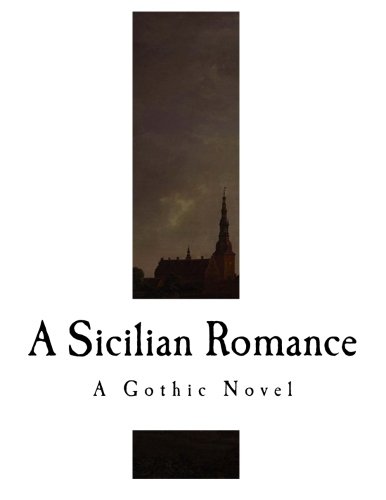 A Sicilian Romance: A Gothic Novel