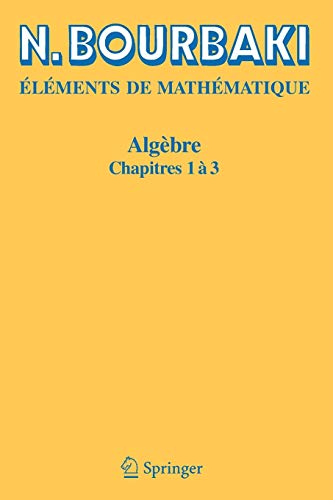 Algebre: Chapitres 1 a 3 (Elements de Mathematique)