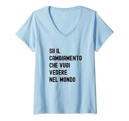 Photo de Femme Sii Il Cambiamento Che Vuoi Vedere Nel Mondo T-Shirt avec Col en V