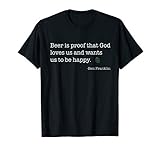 Funny Ben Franklin Beer Shirt, Hilarious Ben Franklin quote