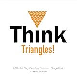 Think Triangles!: A Lift-the-Flap Counting, Color, and Shape Book