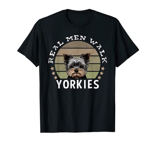Hombre Divertido Yorkie Dad Real Men Walk Yorkies Yorkshire Terrier Camiseta