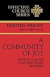 A Community of Joy: How to Create Contemporary Worship (Effective Church Series)