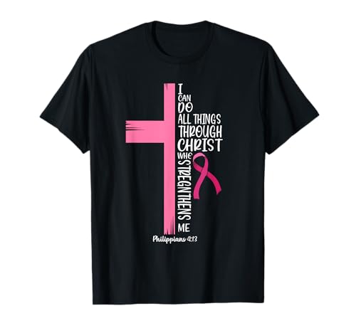 I Can Do All Things Through Christ Breast Cancer Awareness T-Shirt