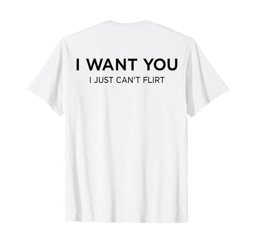 I Want You. I JUST CAN’T Flirt X Hot Lover Valentinstag Back T-Shirt