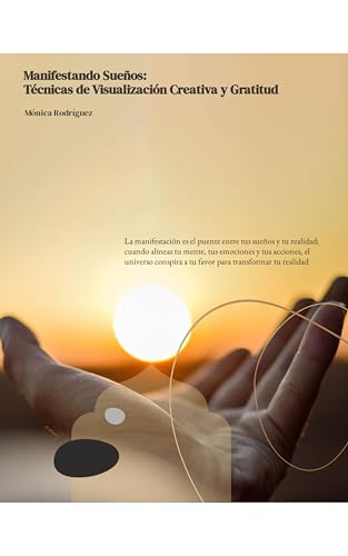 Manifestando Sueños: Técnicas de Visualización Creativa y Gratitud
