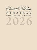 The 2026 Social Media Strategy Planner, Workbook, & Notebook: For Marketing, Branding, and Content Creation