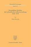  Das goldene Zeitalter der tschechischen Selbstverwaltung 1848–1918 (Historische Forschungen)