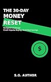 sgarbi giordano  The 30-Day Money Reset: A 30-Day No-Spend Challenge to Stop Impulse Buying, Reset Your Finances and Finally Start Saving Money (The 30-Day Reset Series) (English Edition)
