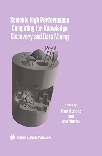 Scalable High Performance Computing for Knowledge Discovery and Data Mining: A Special Issue of Data Mining and Knowledge Discovery Volume 1, No.4 (1997) view 2