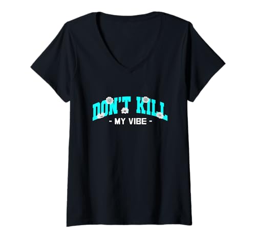 Dont Kill My Vibe Grafica Maglietta con donna collo a v turchese