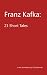 Franz Kafka: 21 Short Tales