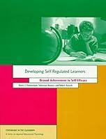 Developing Self-Regulated Learners: Beyond Achievement to Self-Efficacy (Psychology in the Classroom) 1557983925 Book Cover