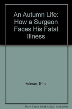 Paperback An Autumn Life: How a Surgeon Faced His Fatal Illness Book