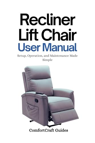 Recliner Lift Chair User Manual: Setup, Operation, and Maintenance Made Simple