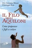 Il filo degli aquiloni. Come preparare i figli a volare 8821542424 Book Cover