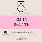  Emily Bronte - Kurzbiografie kompakt: 5 Minuten - Schneller hören – mehr wissen!