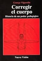 Le Corps Redresse: Histoire D'Un Pouvoir Pedagogique 950602510X Book Cover