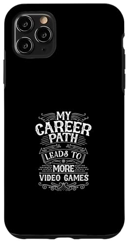 iPhone 11 Pro Max My Career Path Leads To More Video Games Case