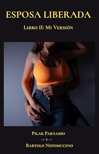 Esposa Liberada. Libro II: Mi Versión Esposa Liberada. Libro II: Mi Versión