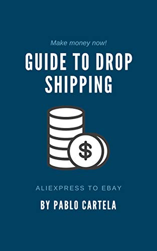 Guide To Drop Shipping Aliexpress To Ebay Ebook Cartela Pablo Amazon Co Uk Kindle Store