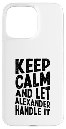 Keep Calm And Let Alexander Handle It Funny ���O �X�}�z�P�[�X iPhone 15 Pro Max �p