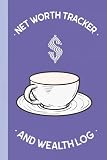 Net Worth Tracker and Wealth Log: Income & Expense, Asset and Liability Book