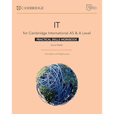 Cambridge International AS & A Level IT Practical Skills Workbook with Digital Access