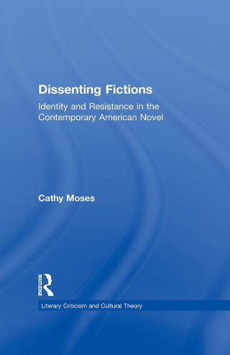 Dissenting Fictions: Identity and Resistance in the Contemporary American Novel (Literary Criticism and Cultural Theory)