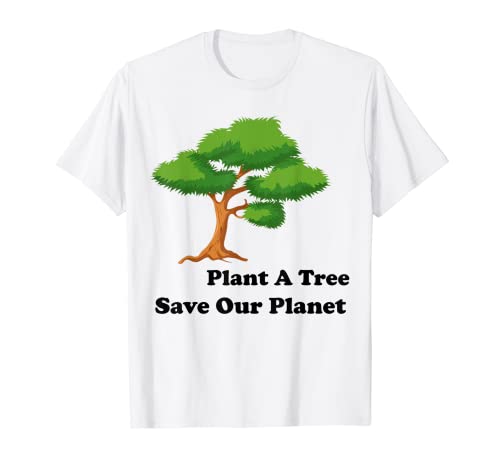 Planta un árbol todos los días, ahorra lo que tenemos del mundo Camiseta