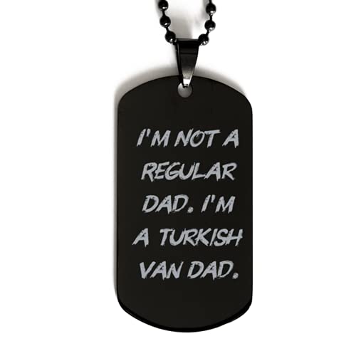 Sarcasm Turkish Van Cat Gifts, I'm Not a Regular Dad. I'm a Turkish Van Dad, Holiday Black Dog Tag for Turkish Van Cat