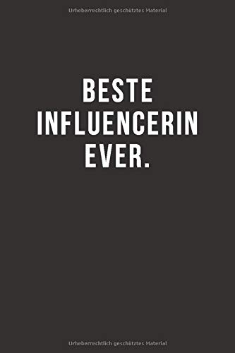 Beste Influencerin Ever - Notizbuch • Journal • Tagebuch: Lustiges Geschenk für gute Freunde, Bekannte und liebe Menschen I 120 seitiges Ideenbuch im A5+ Format, liniert mit Softcover (German Edition)