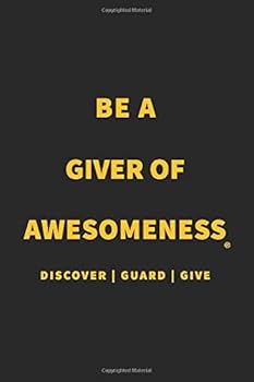 Paperback Be a Giver of Awesomeness Journal #1: Lined Notebook - Journal - Composition Book - 6 X 9 Paper - College Ruled - 120 Pages Book