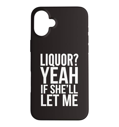 Liquor Yeah If She'll Let Me �t�@�j�[�A�_���g���[���A�~�[��T�V���c 3 �X�}�z�P�[�X iPhone 16 Plus �p