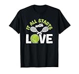 It All Starts With Love Tennis Funny Sports Racket Player T-Shirt