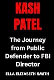 Kash Patel: The Journey from Public Defender to FBI Director
