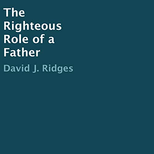 The Righteous Role of a Father by David J. Ridges episode artwork