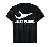 Just Floss, Funny Dental Novelty Design for Dental Team T-Shirt