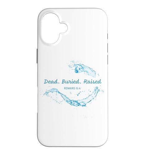 Dead. Buried. Raised ? Christian Church Baptism Romans 6:4 �X�}�z�P�[�X iPhone 16 Plus �p