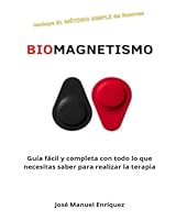 Biomagnetismo: Guía fácil y completa con todo lo que necesitas saber para realizar la terapia (Spanish Edition) B0BJ4YJD8G Book Cover