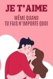 livres importants littérature française  Je t\'aime Même Quand Tu Fais N\'importe Quoi: Livre humoristique pour couples – Idée cadeau drôle, à offrir pour Saint-Valentin ou anniversaire