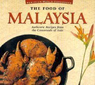 The Food of Malaysia: Authentic Recipes from the Crossroads of Asia Tettoni, Luca Invernizzi